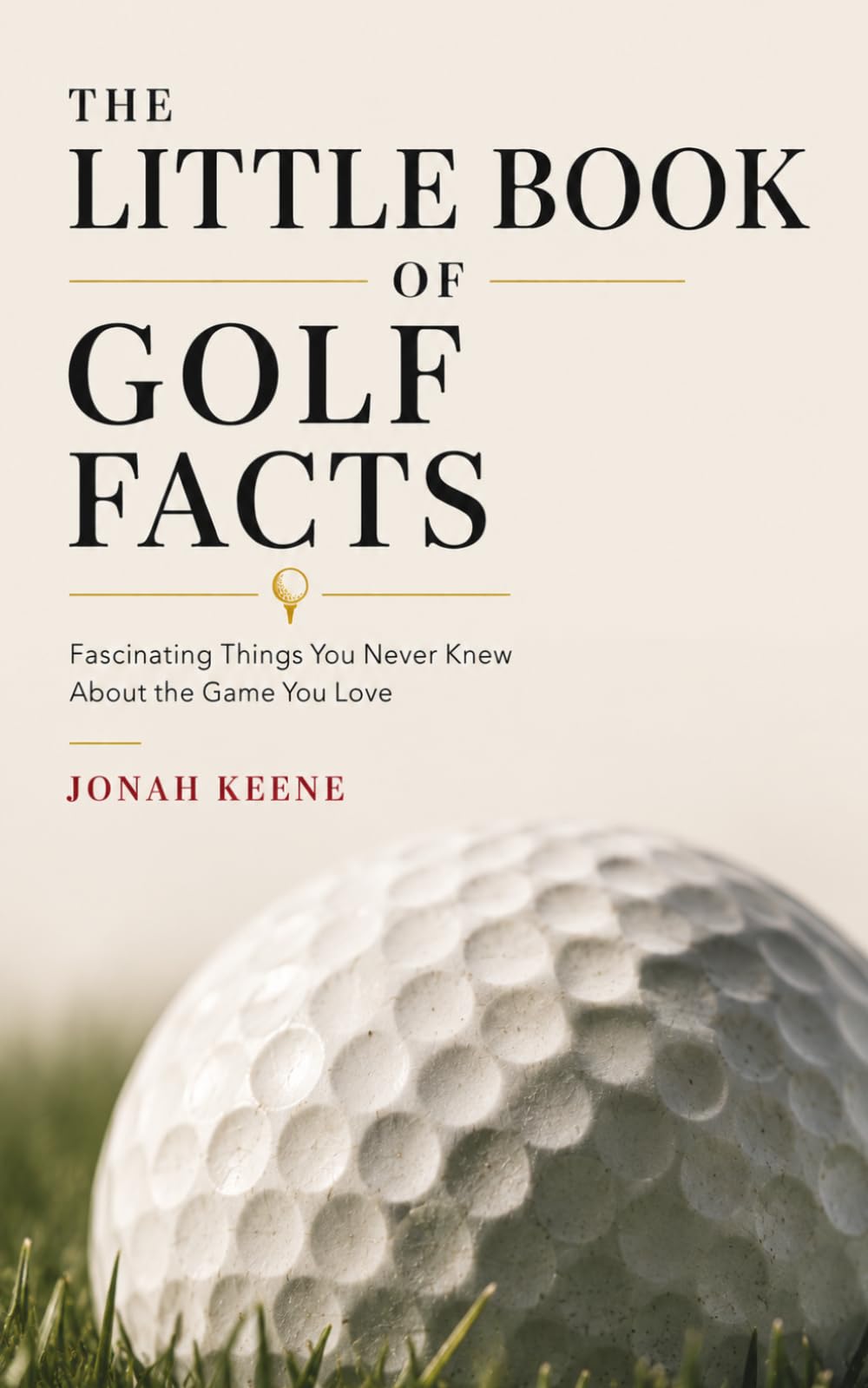 The Little Book of Golf Facts: Fascinating Things You Never Knew About the Ancient Game
