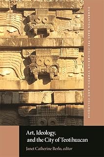Art, Ideology, and the City of Teotihuacan (Dumbarton Oaks Pre-Columbian Symposia and Colloquia)