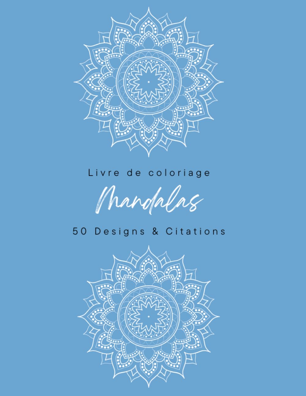 Livre de Coloriage Mandalas Relaxants & Citations Inspirantes: 50 magnifiques mandalas pour se détendre, se recentrer et stimuler sa créativité