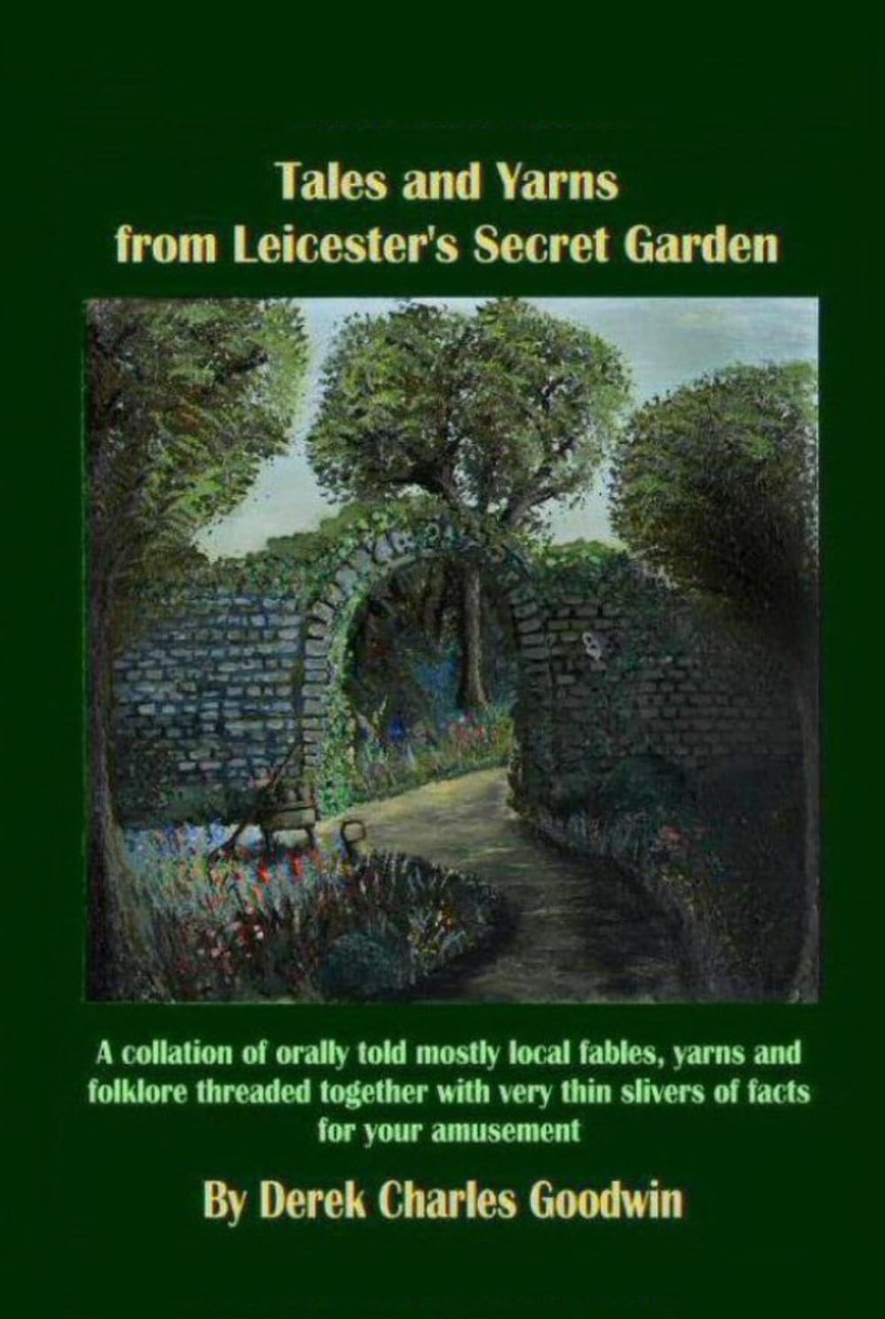 Tales and Yarns from Leicester's Secret Garden.