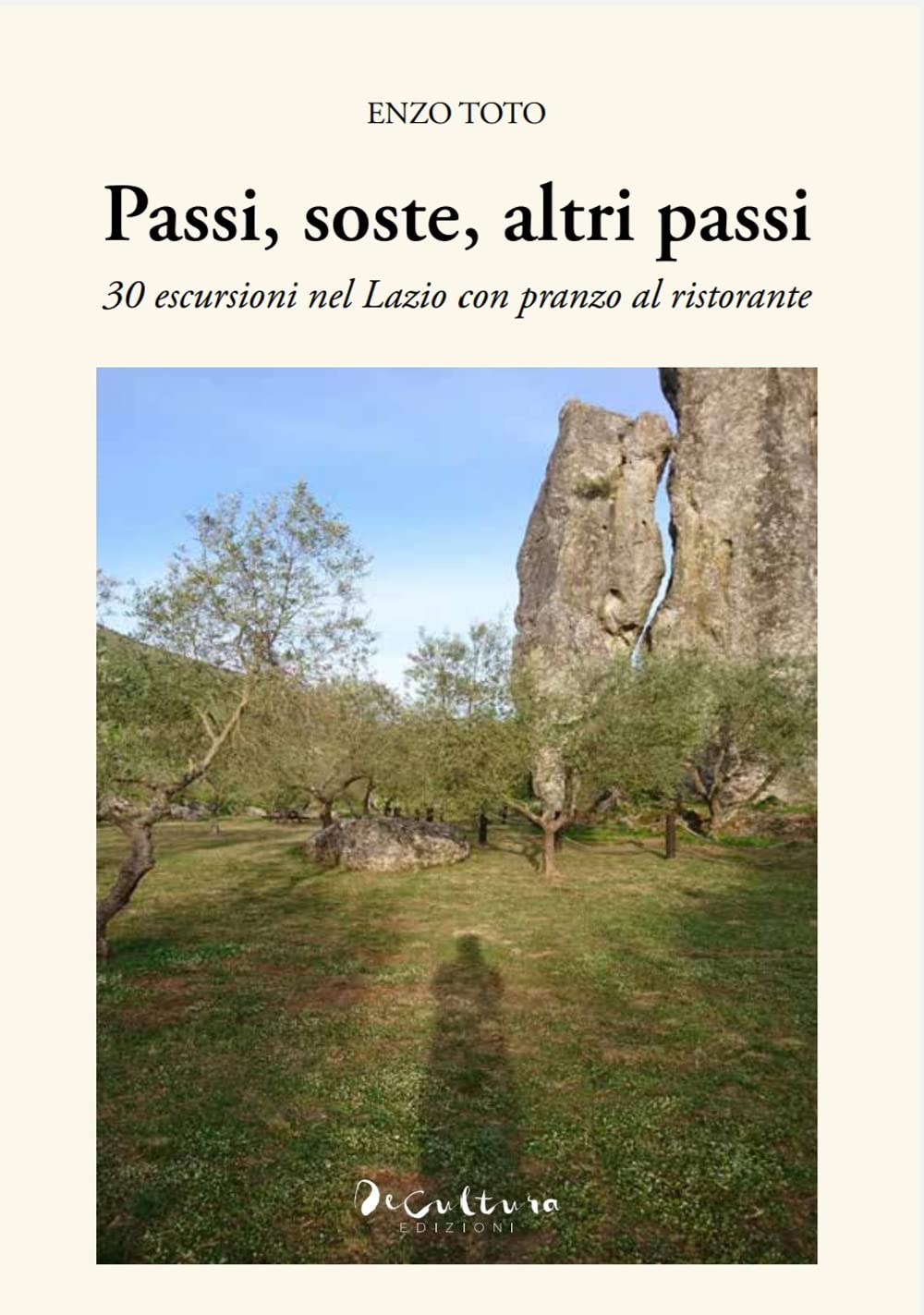 Passi, Soste, Altri Passi. 30 Escursioni Nel Lazio Con Pranzo Al Ristorante - 4