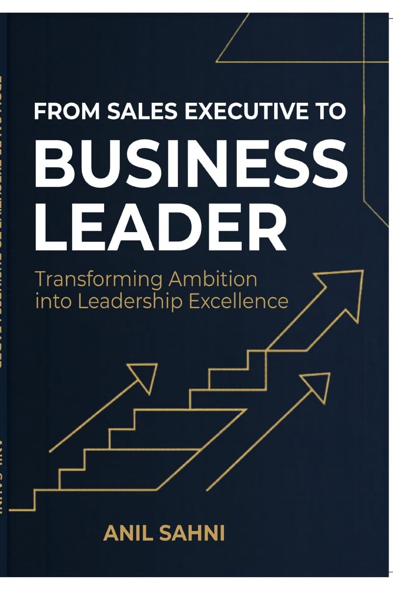 From Sales Executive to Business Leader: Mastering sales leadership ,Business Growth and Strategic Management
