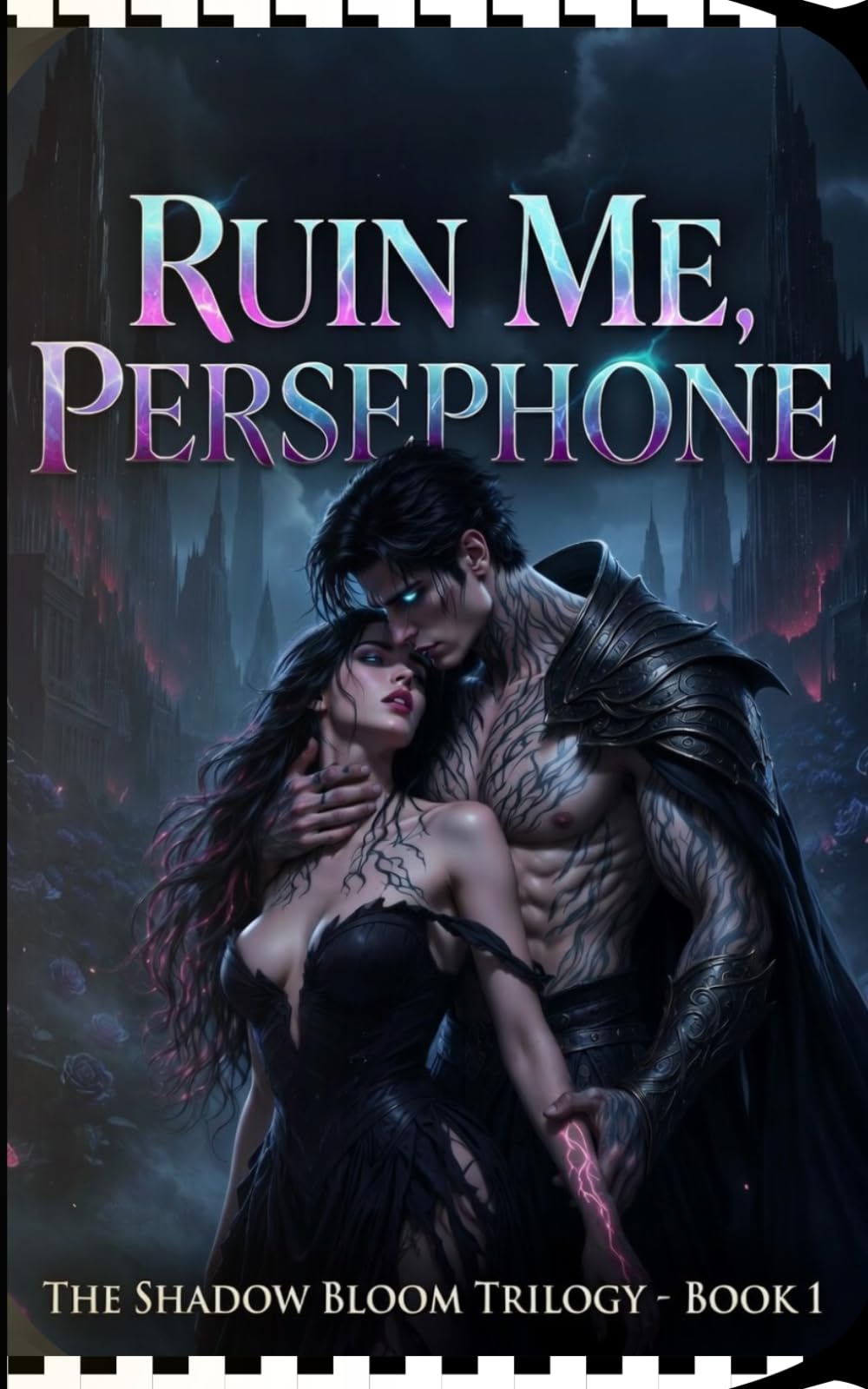 Ruin Me, Persephone: The Shadow Bloom Trilogy - Book 1 (The Shadow Bloom Trilogy: A Dark Fantasy Romance Series)