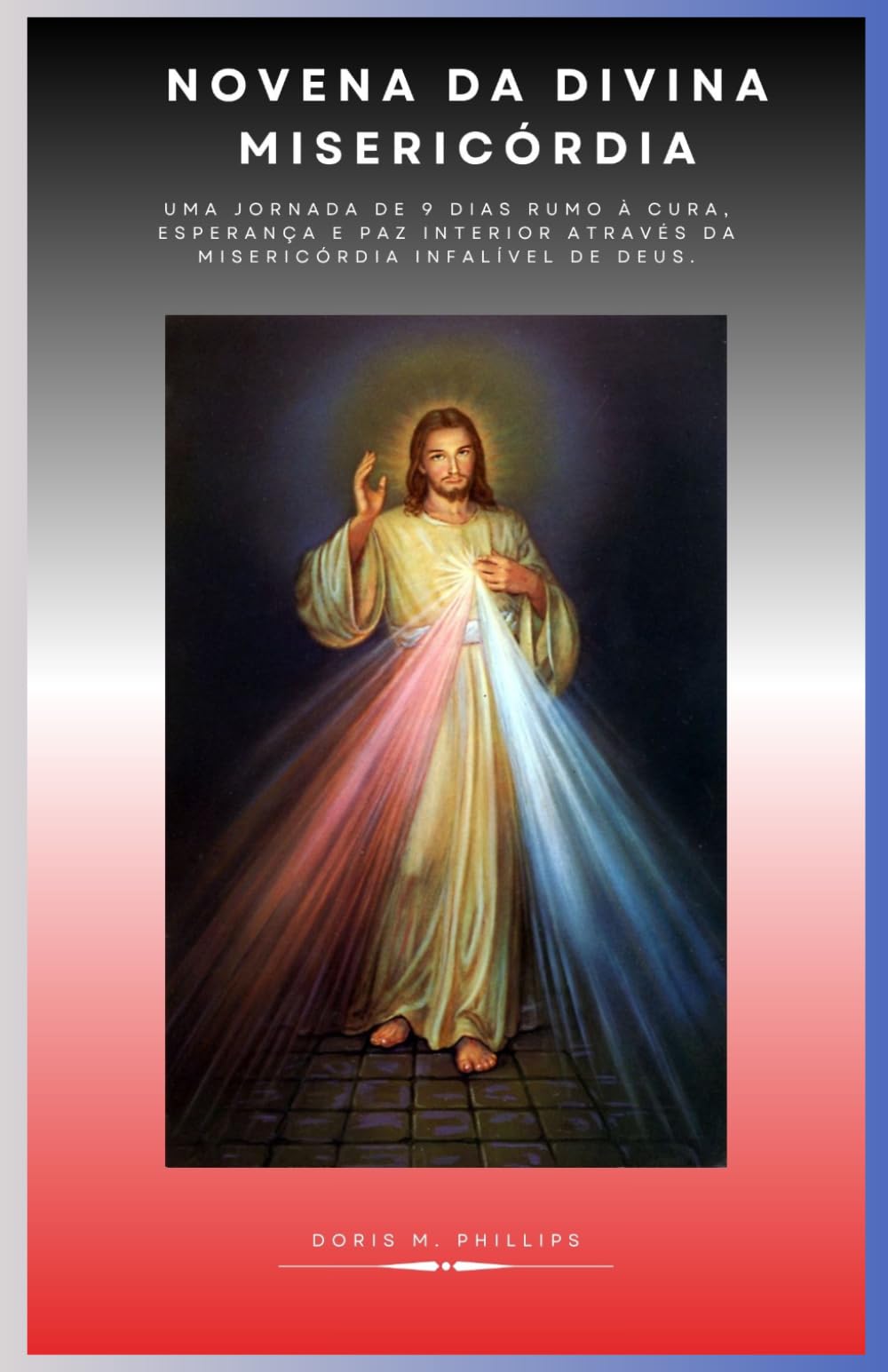 Novena da Divina Misericórdia: Uma jornada de 9 dias rumo à cura, esperança e paz interior através da misericórdia infalível de Deus.