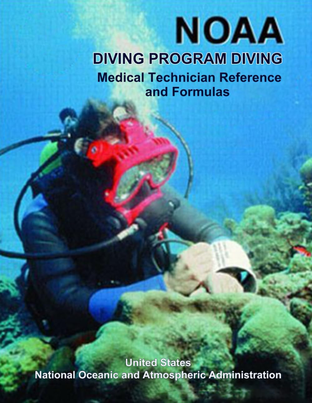 NOAA Diving Program Diving Medical Technician Reference and Formulas: 2016 (NOAA Diving Mastery: Comprehensive Guidelines and Safety Standards Serie)