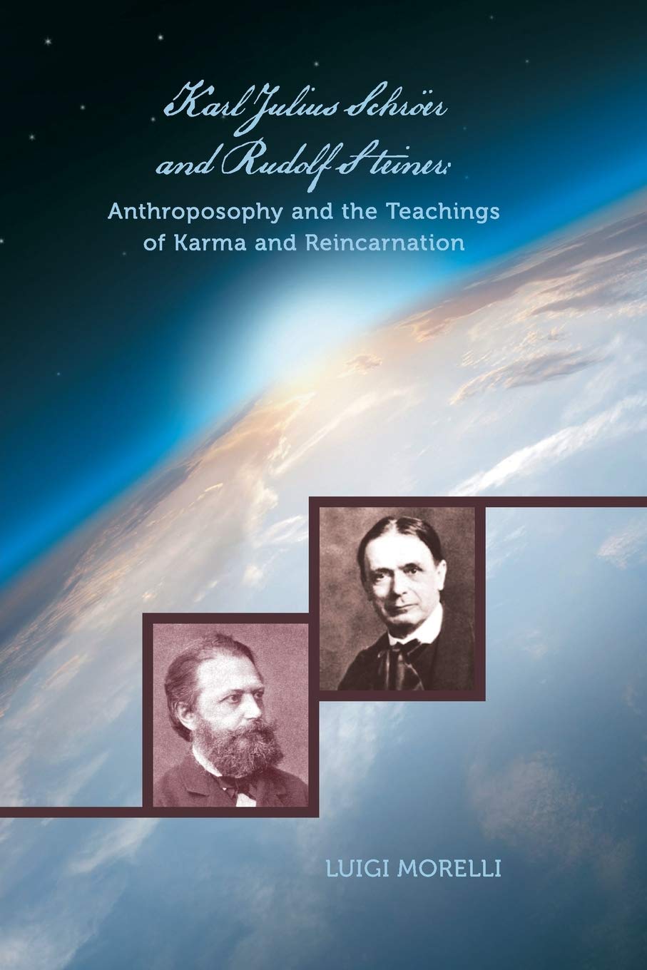 Karl Julius Schröer and Rudolf Steiner:: Anthroposophy and the Teachings of Karma and Reincarnation
