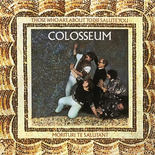 Colosseum Those Who Are About To Die Salute You