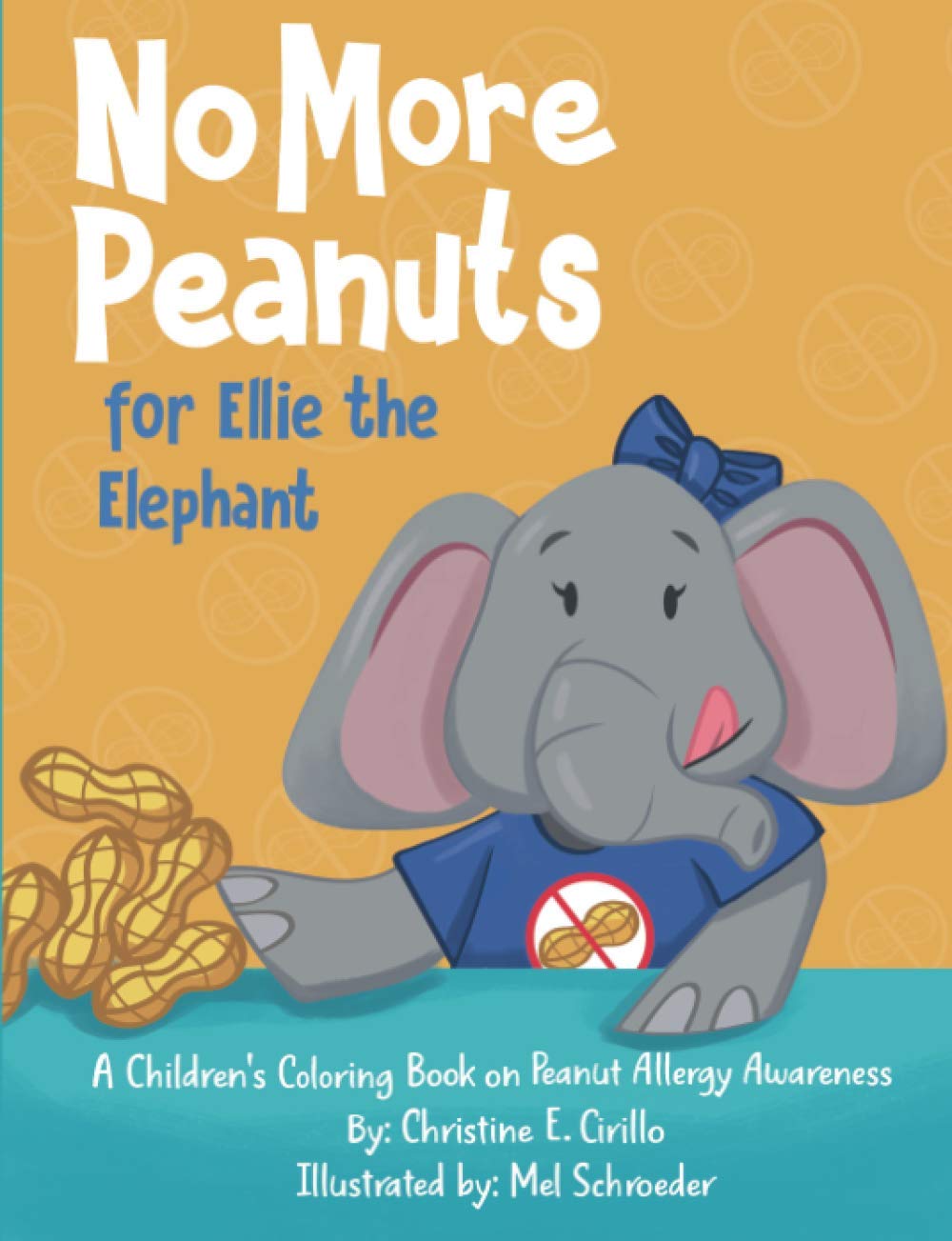 No More Peanuts for Ellie the Elephant: A Children's Book on Peanut Allergy Awareness: 1 (Health Awareness Adventures)