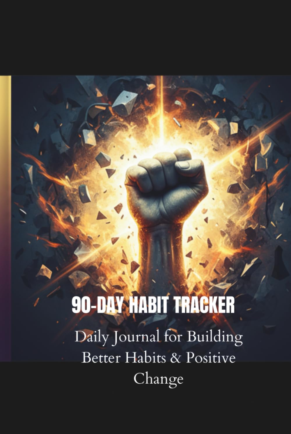 90-Day Habit Tracker: Daily Journal for Building Better Habits & Positive Change      Hardcover – February 4, 2026