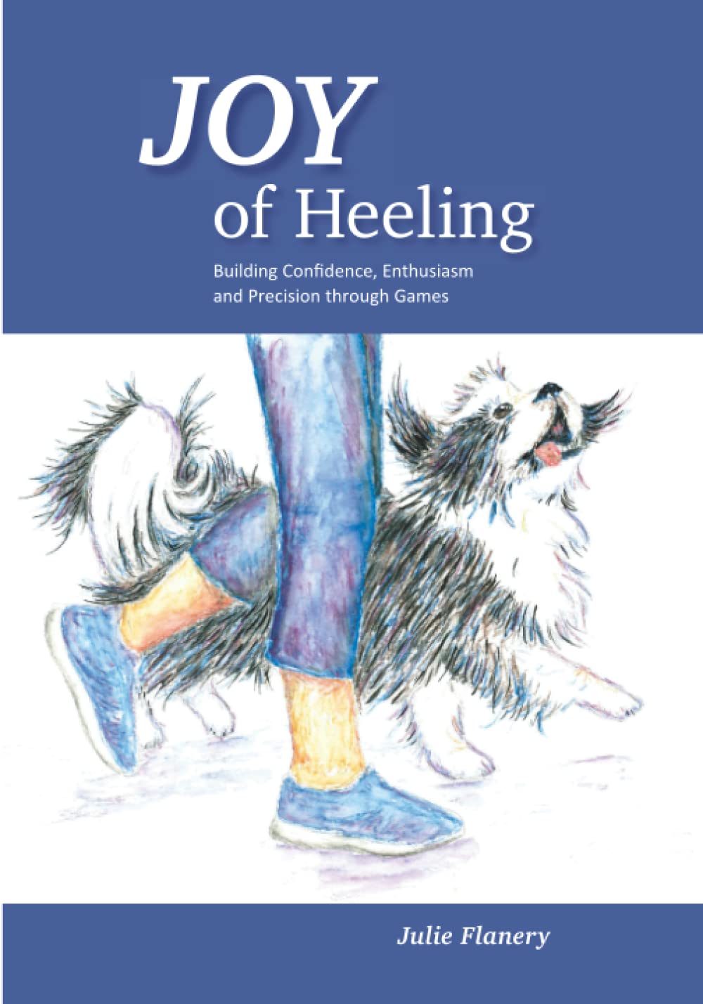 Joy of Heeling: Building Confidence, Enthusiasm and Precision through Games      Paperback – September 28, 2022