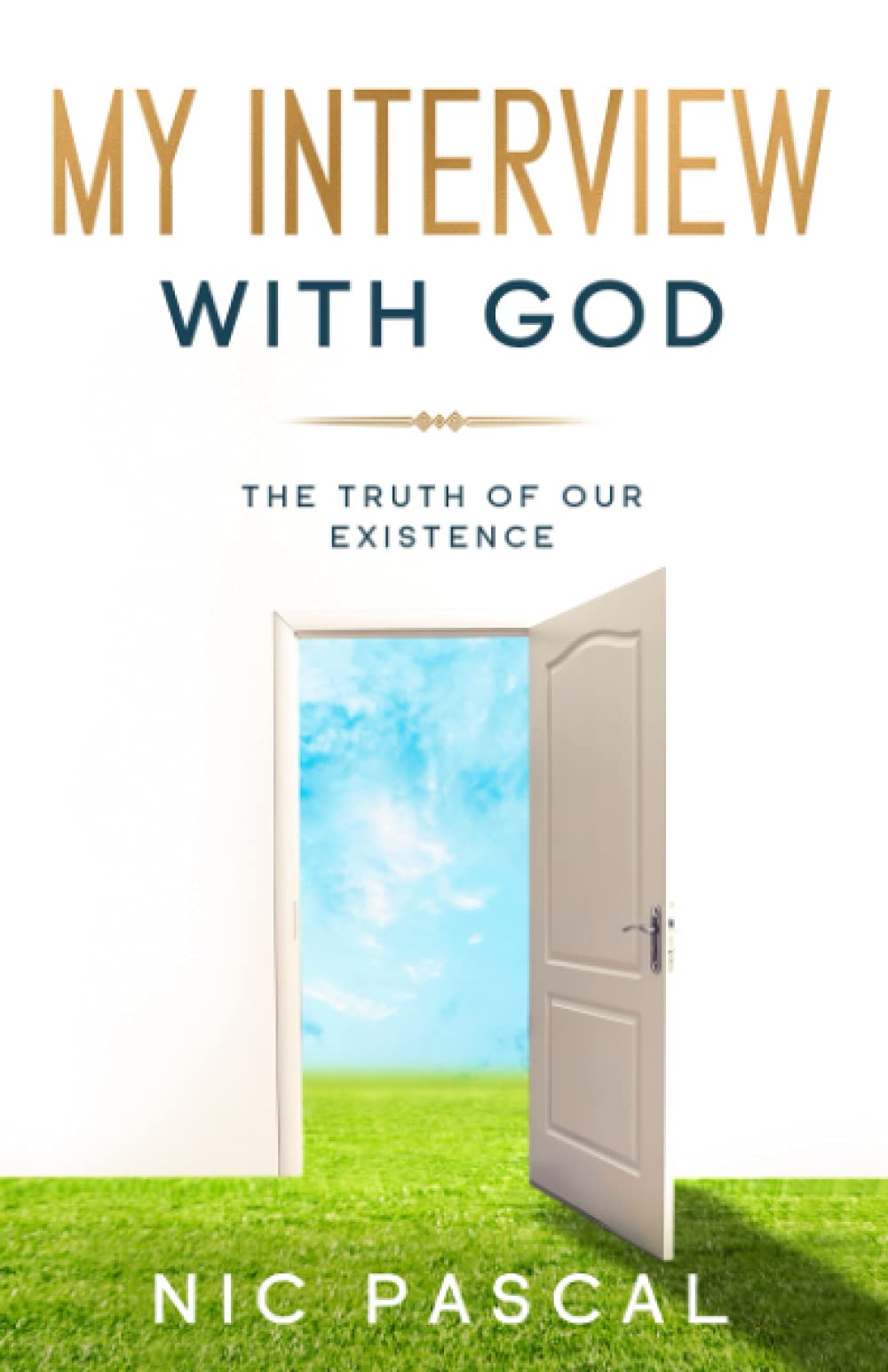 My interview with God: The truth of our existence