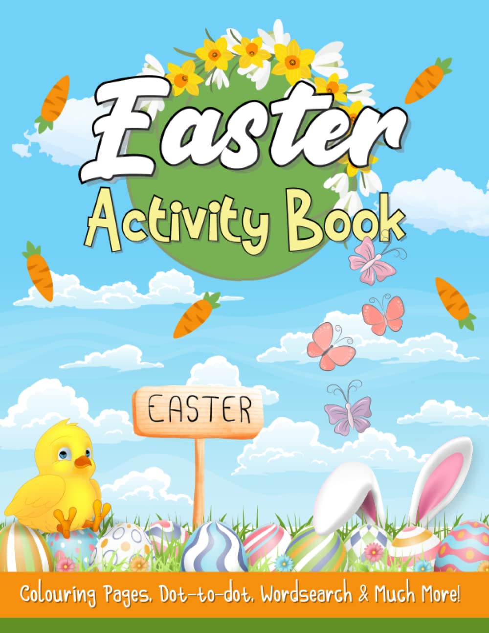 Easter Activity Colouring Book: Cute Easter Themed Activity And Colouring Book, 30 Pages, Ideal For Kids