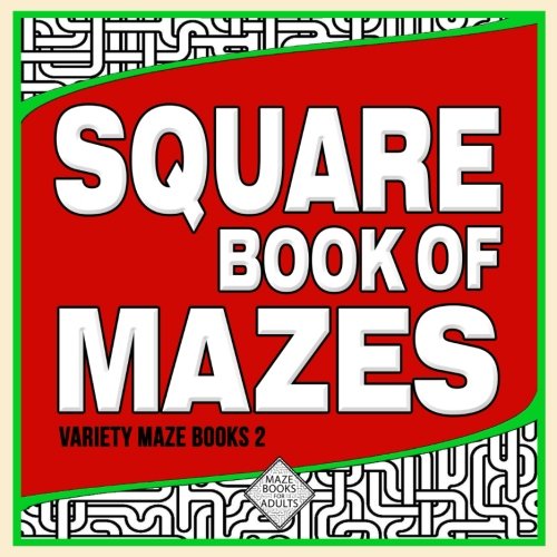 Square Book Of Mazes 50 Mixed Mazes (Variety Maze Books) For Adults