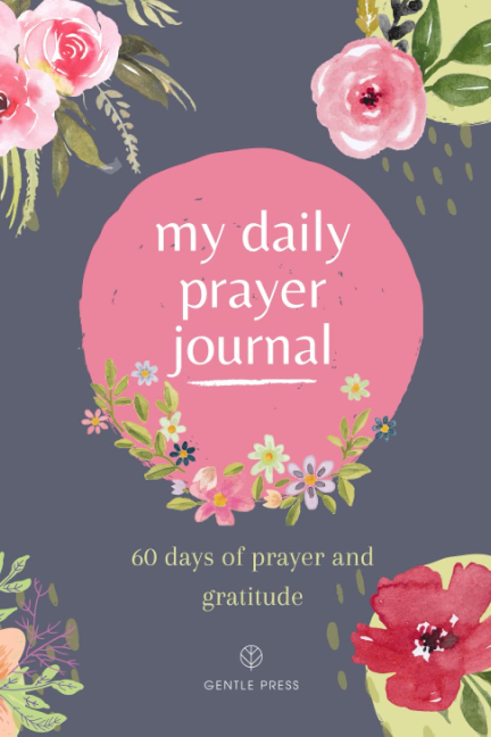 My Daily Prayer Journal: 60 Days of Prayer and Gratitude