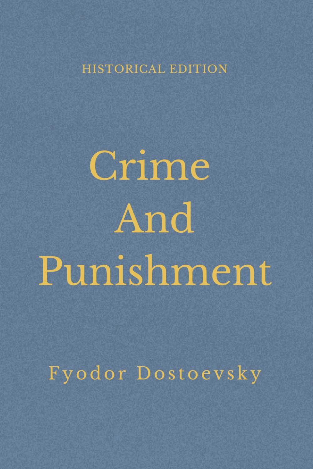 Crime and Punishment: A Psychological Novel Of Guilt And Redemption (Annotated)