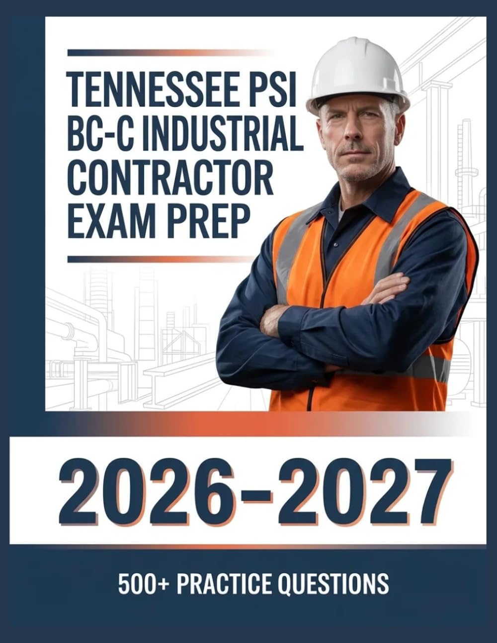 Tennessee PSI BC-C Industrial Contractor Exam Prep 2026-2027: Complete Subject Overview with 500+ Practice Items, Answer Keys, and Step-by-Step Explanations