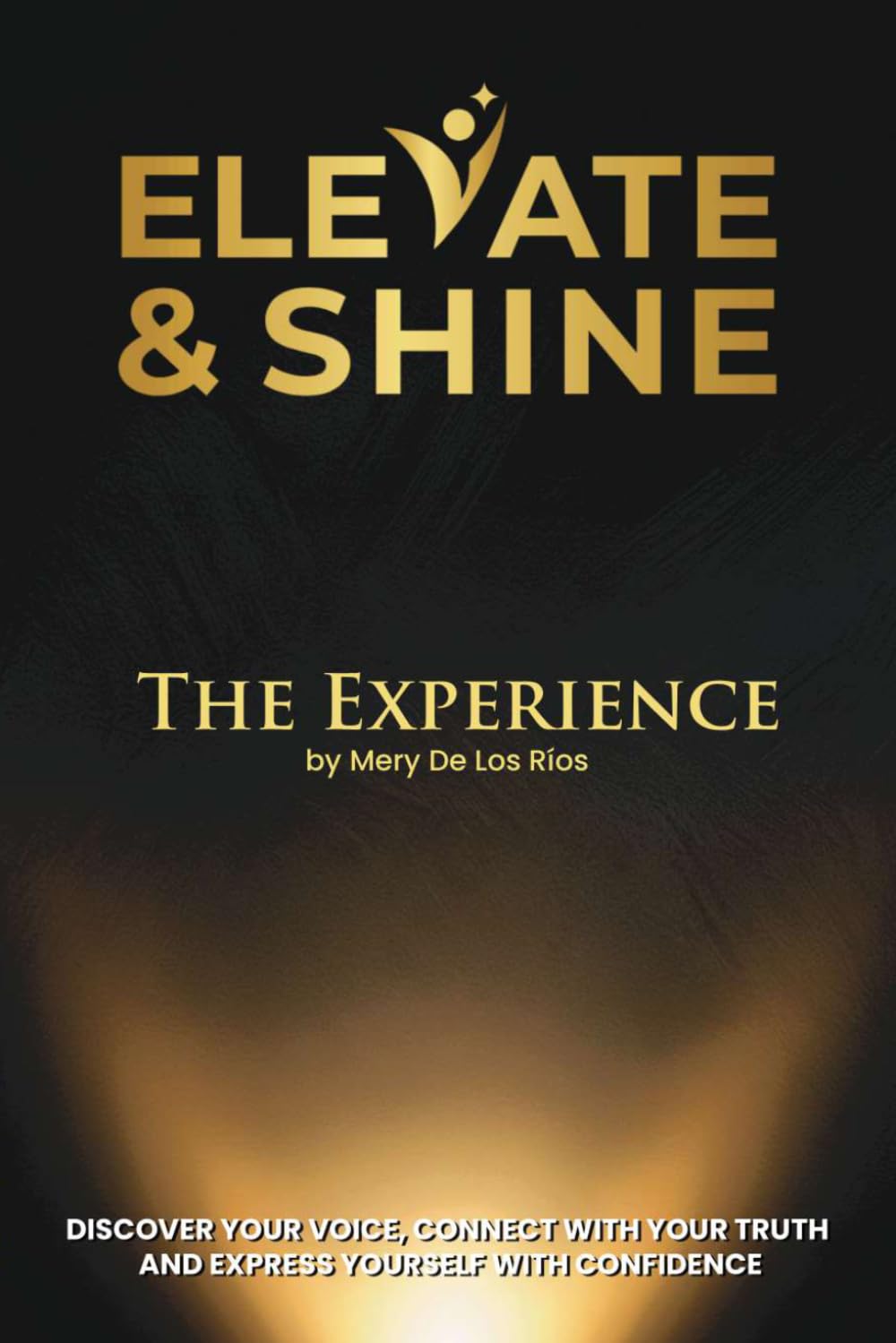Elevate & Shine: The Experience by Mery De Los Ríos. Discover your voice, connect with your truth and express yourself with confidence