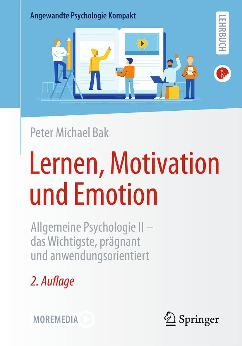 Lernen, Motivation und Emotion: Allgemeine Psychologie II – das Wichtigste, prägnant und anwendungsorientiert (Angewandte Psychologie Kompakt)