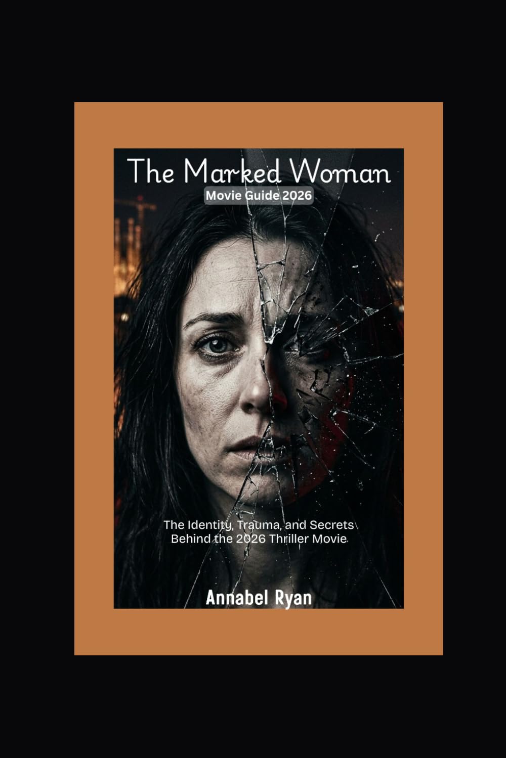 The Marked Woman Movie Guide 2026: The Identity, Trauma and the Secrets Behind the 2026 Thriller Movie