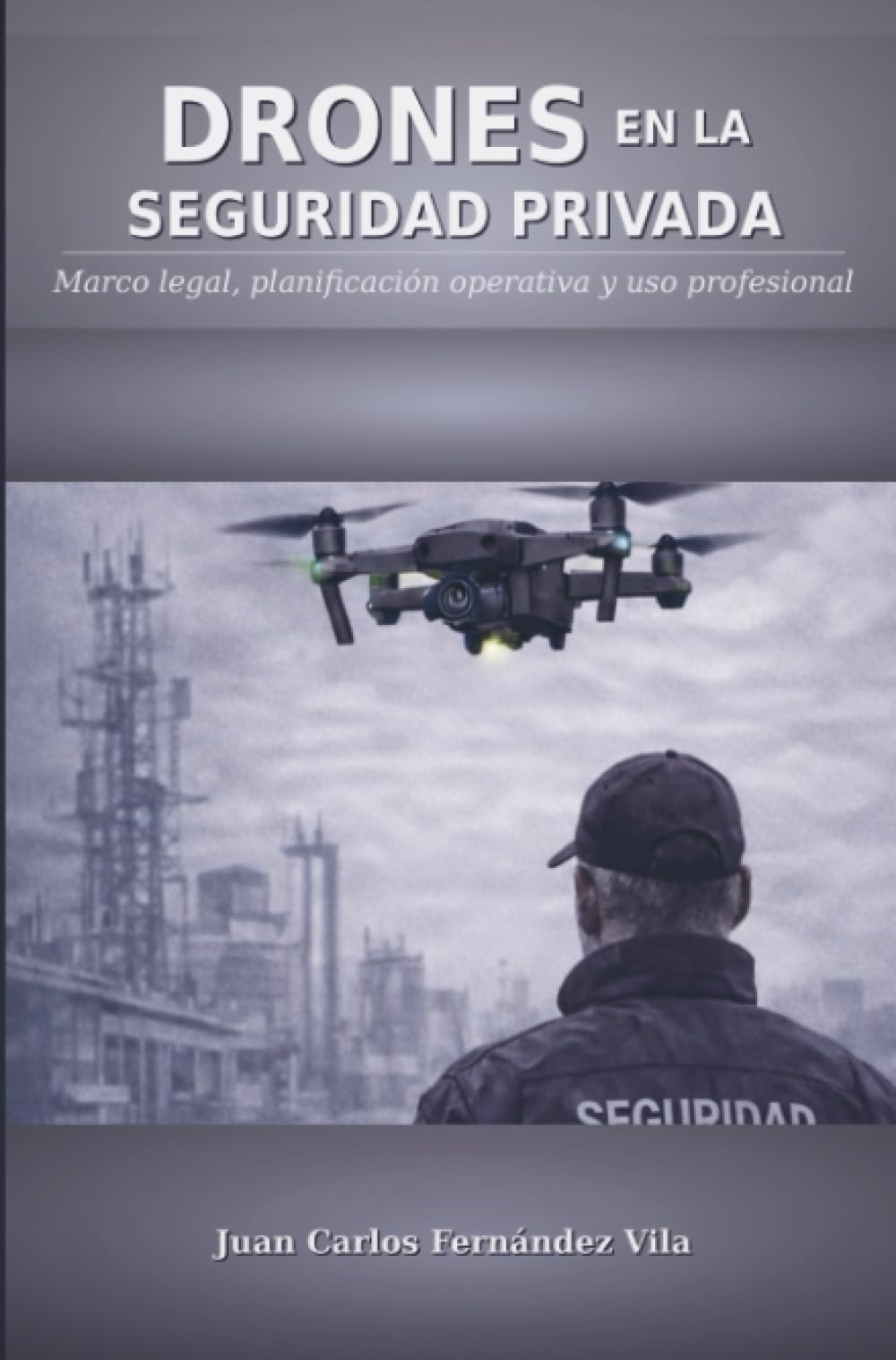 DRONES EN LA SEGURIDAD PRIVADA: Marco legal, planificación operativa y uso profesional