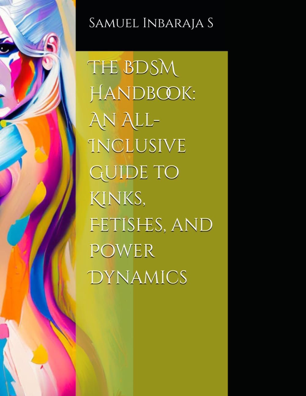 The BDSM Handbook: An All-Inclusive Guide to Kinks, Fetishes, and Power Dynamics (The Science of Pleasure)