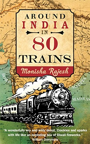 Nicholas Brealey Rajesh, Monisha Around India In 80 Trains cover