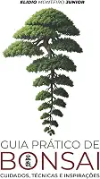 Guia Prático de Bonsai: Cuidados, Técnicas e Inspirações (Portuguese Edition)