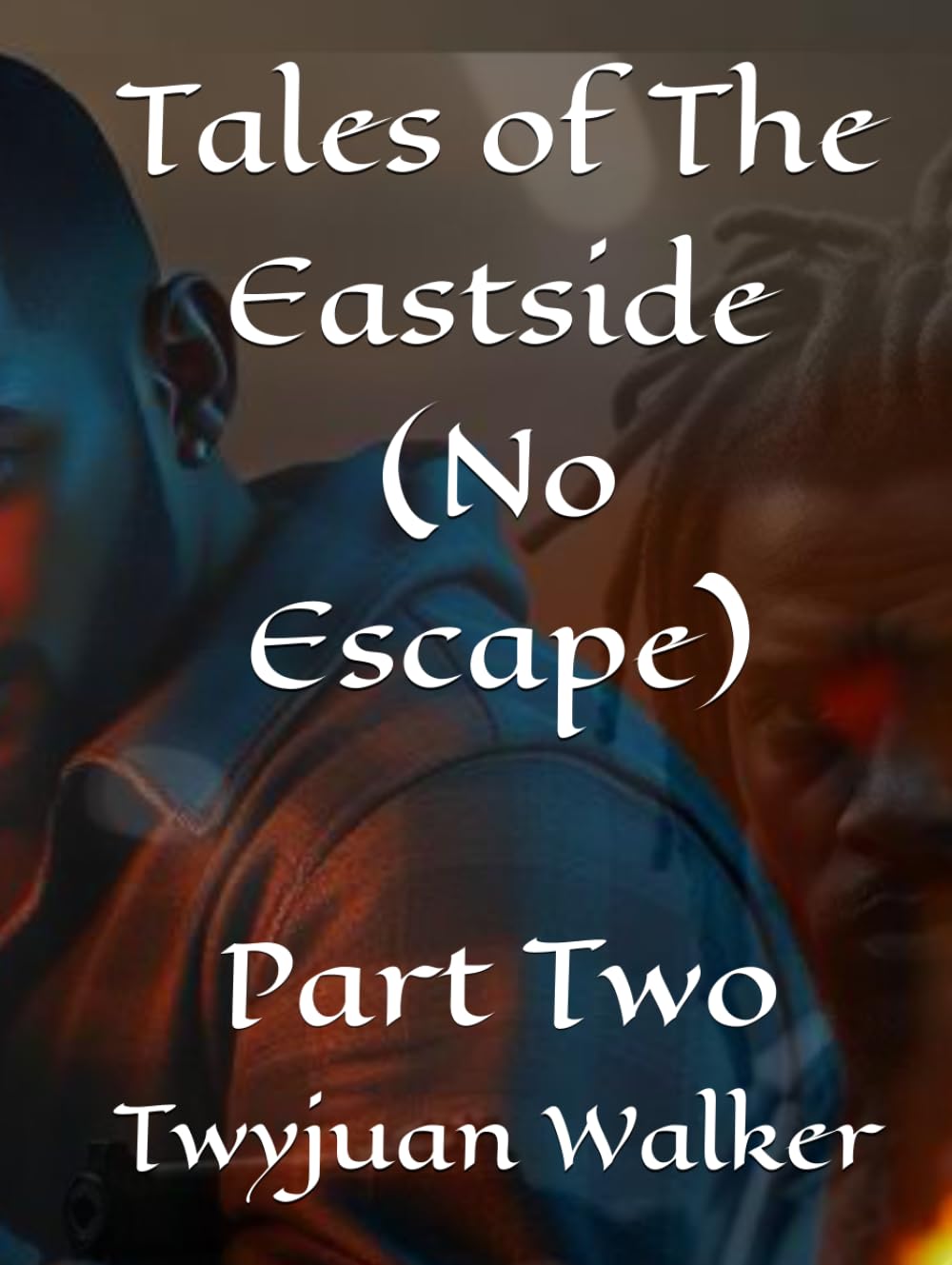 Tales of The Eastside (No Escape): Part Two