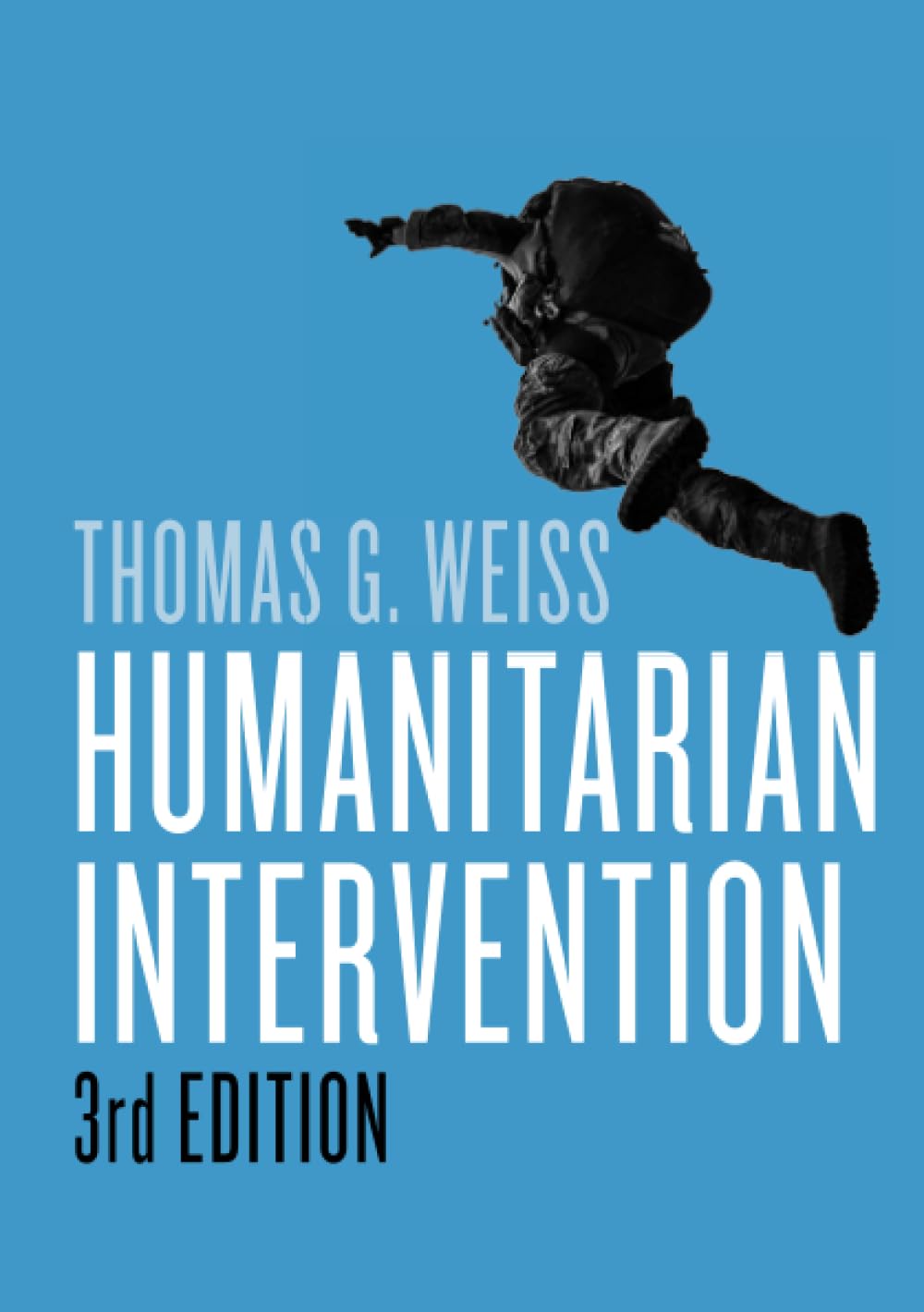 Humanitarian Intervention: Third Edition (War and Conflict in the Modern World)