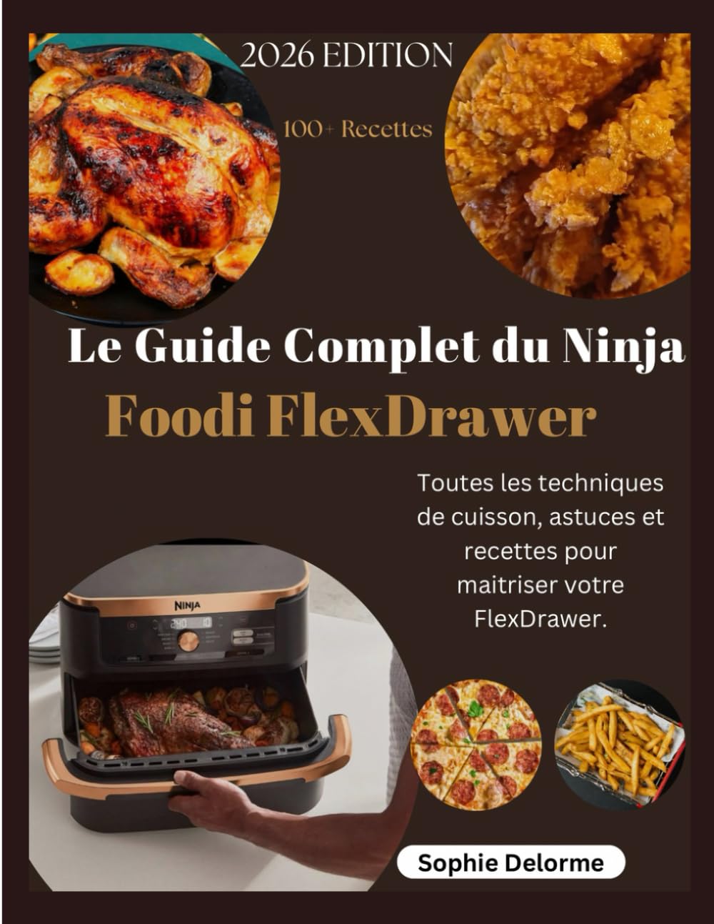 Le Guide Complet du Ninja Foodi FlexDrawer: Toutes les techniques de cuisson, astuces et recettes pour maitriser votre FlexDrawer