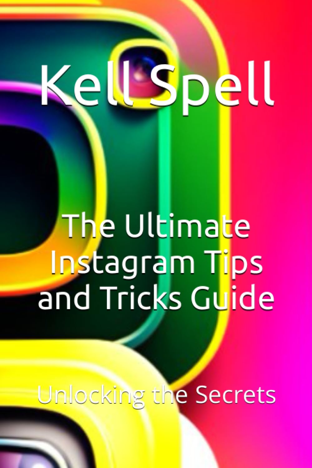 The Ultimate Instagram Tips and Tricks Guide: Unlocking the Secrets