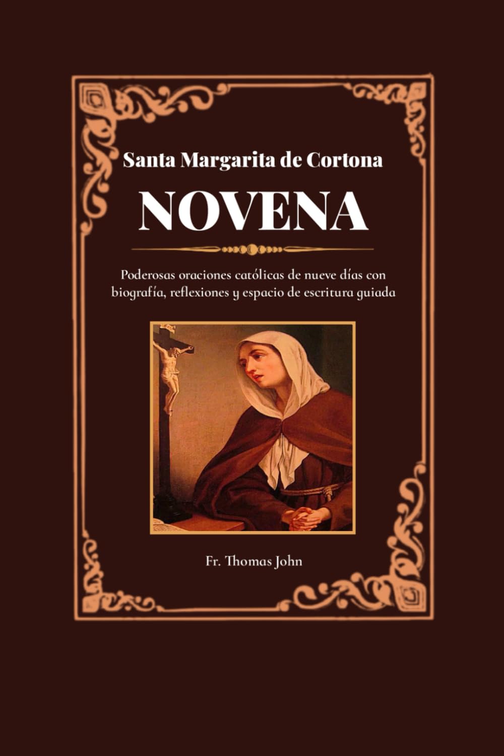 Santa Margarita de Cortona Novena: Poderosas oraciones católicas de nueve días con biografía, reflexiones y espacio de escritura guiada