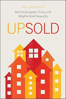 Upsold: Real Estate Agents, Prices, and Neighborhood Inequality-Wow! eBook