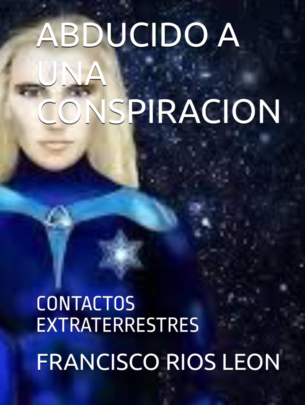 ABDUCIDO A UNA CONSPIRACION: CONTACTOS EXTRATERRESTRES