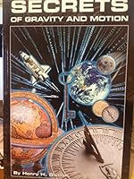 Secrets of Gravity and Motion 0965313409 Book Cover