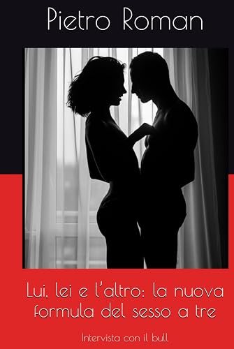 Lui, lei e l’altro: la nuova formula del sesso a tre: Intervista con il bull