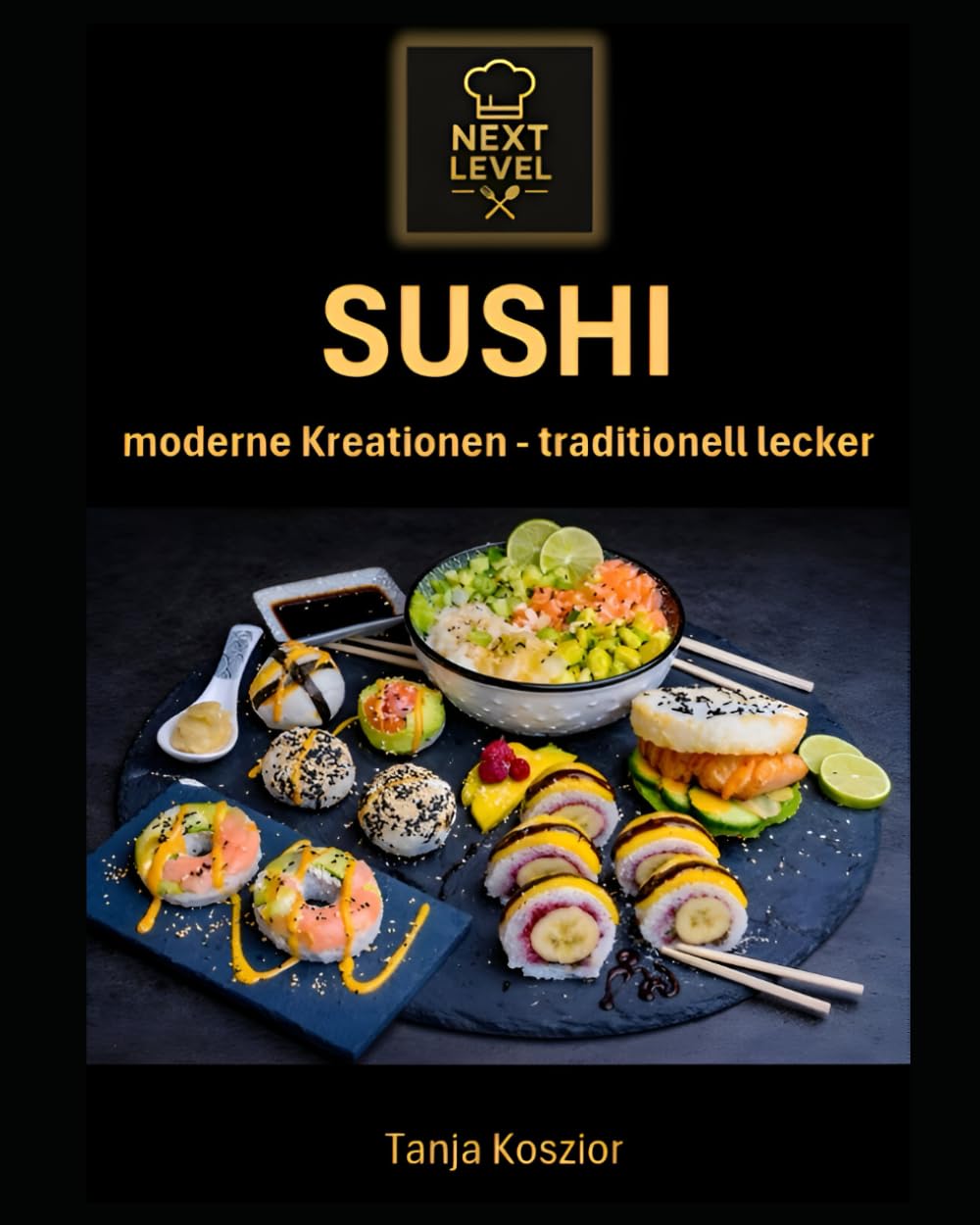 Next Level - Sushi: Bowl, Pizza, Burger, Taco & Fusion Rezepte