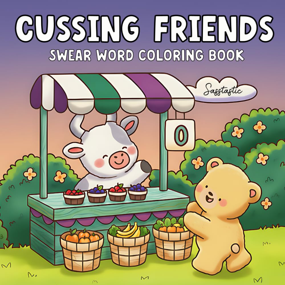 Cussing Friends Swear Word Coloring Book: Cute and Cozy Designs to Color with Adorable Animals, Sassy Sayings and Stress Relieving Fun