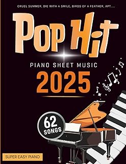 Pop Hits Piano Sheet Music 2025: Selection of 62 Easy Songs You Should Play on Piano