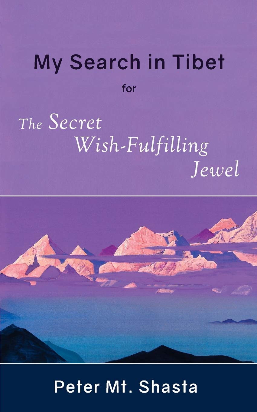 My Search in Tibet for the Secret Wish-Fulfilling Jewel (Ascended Master Instruction)
