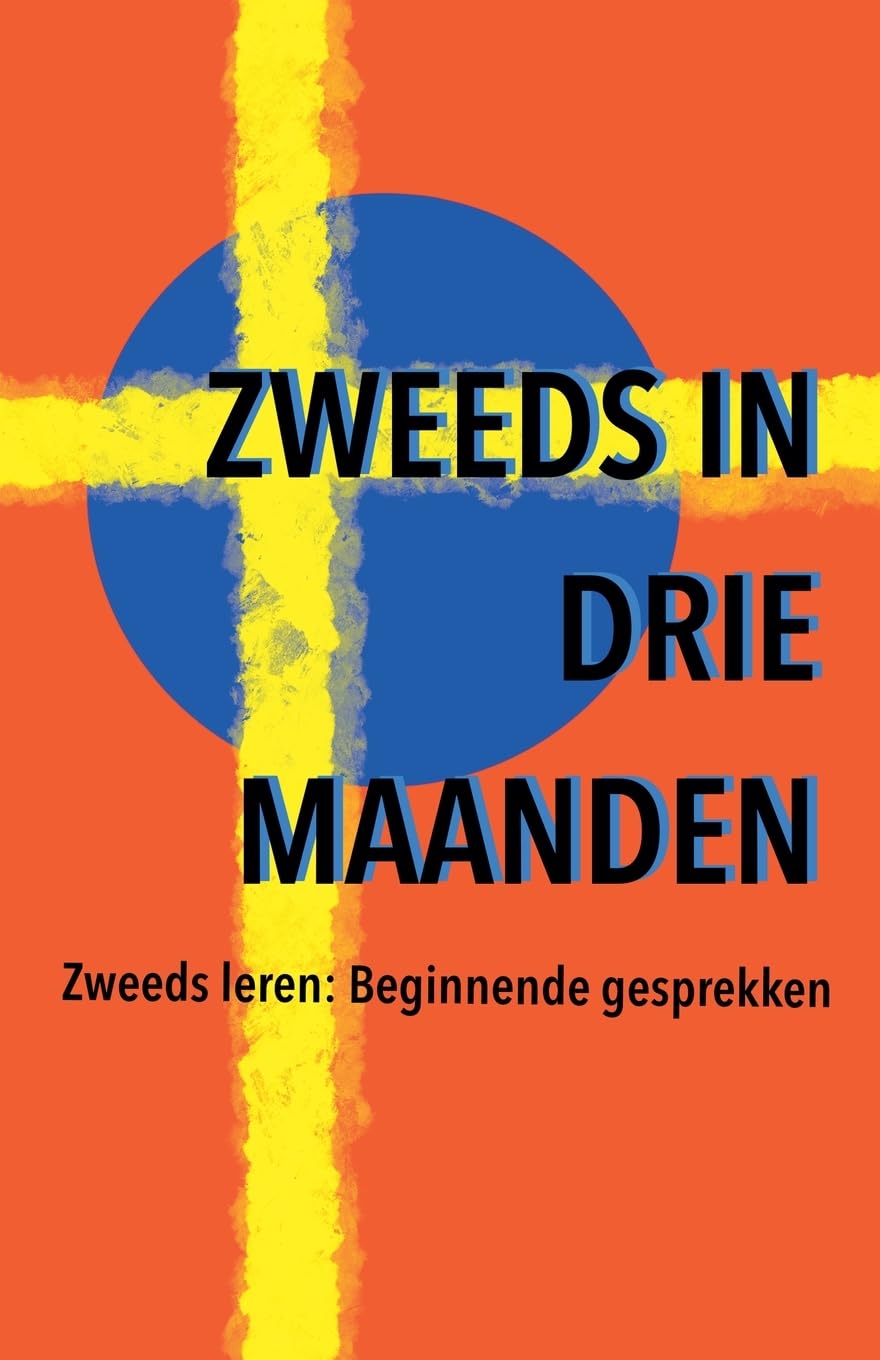 Zweeds in drie maanden: 1 (Leer Een Taal in Drie Maanden)