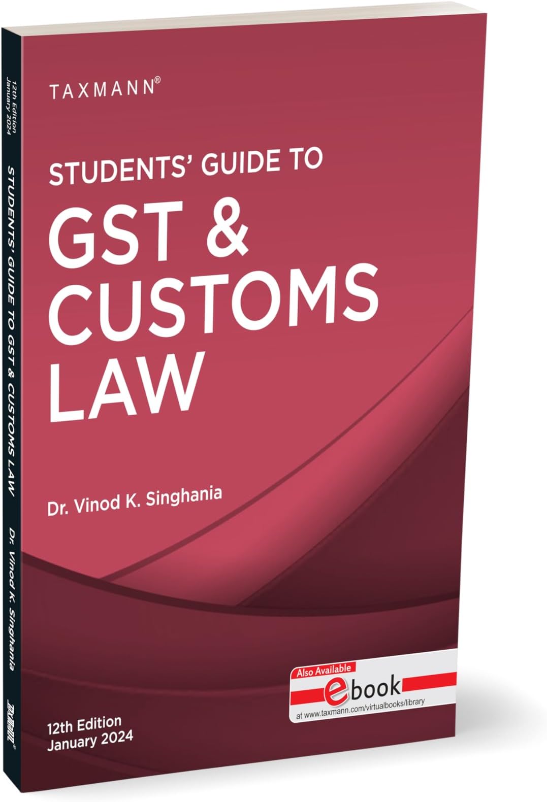 Taxmann's Students' Guide to GST & Customs Law – The bridge between theory & application, with explanation in a step-by-step manner, supplemented by 'original' illustrations | [2024]