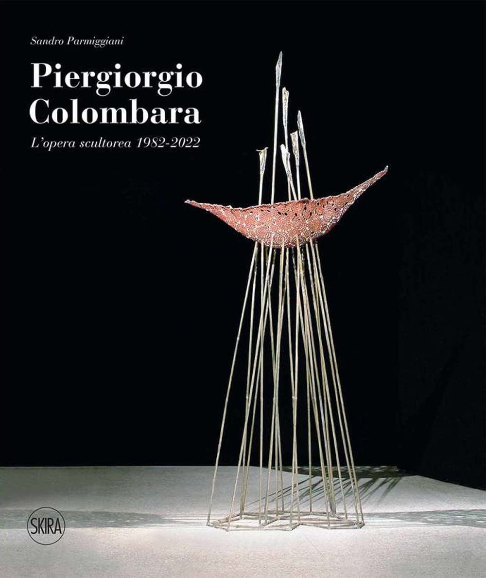 Piergiorgio Colombara. L'opera Scultorea 1982-2022. Ediz. Illustrata - 4