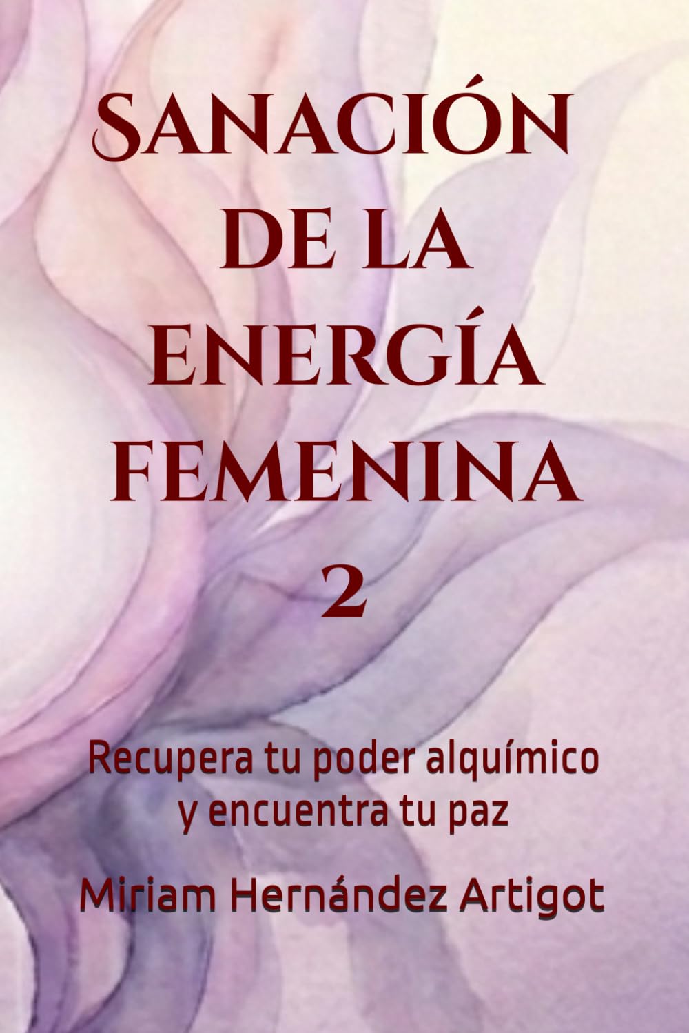Sanación de la energía femenina 2: Recupera tu poder alquímico y encuentra tu paz
