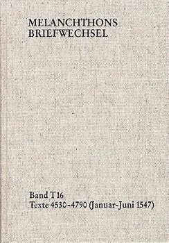 Hardcover Melanchthons Briefwechsel / Band T 16: Texte 4530-4790 (Januar-Juni 1547) [German] Book