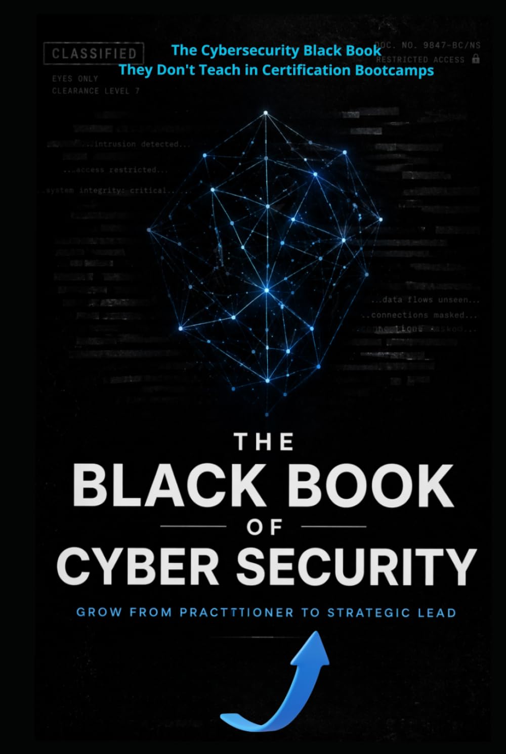 The Black Book of Cyber Security: Grow From Practitioner to Strategic Lead