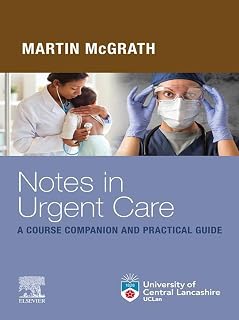 Notes in Urgent Care A Course Companion and Practical Guide - E-Book