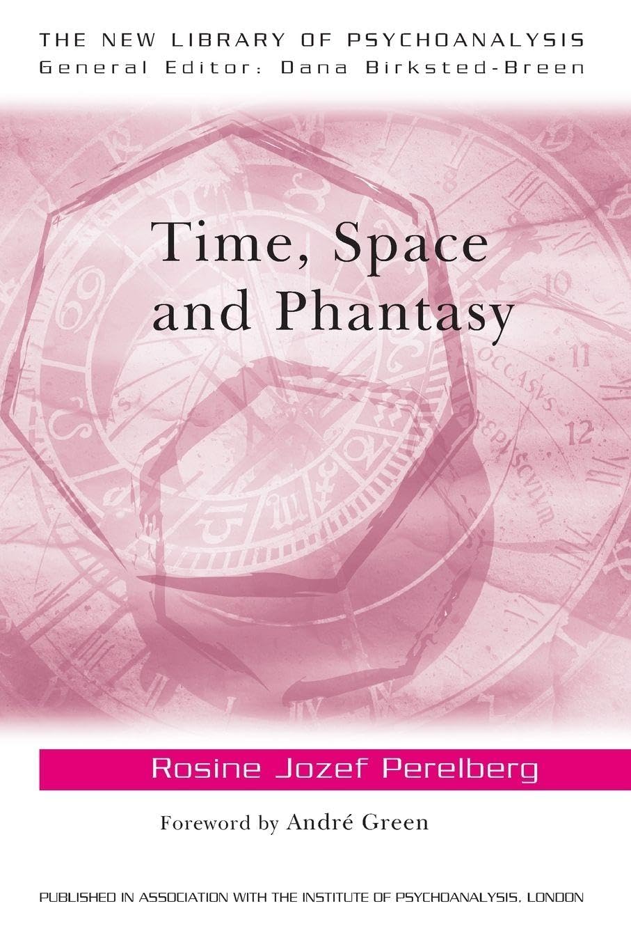 Time, Space and Phantasy (The New Library of Psychoanalysis)