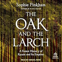 The Oak and the Larch Audiolibro Por Sophie Pinkham arte de portada