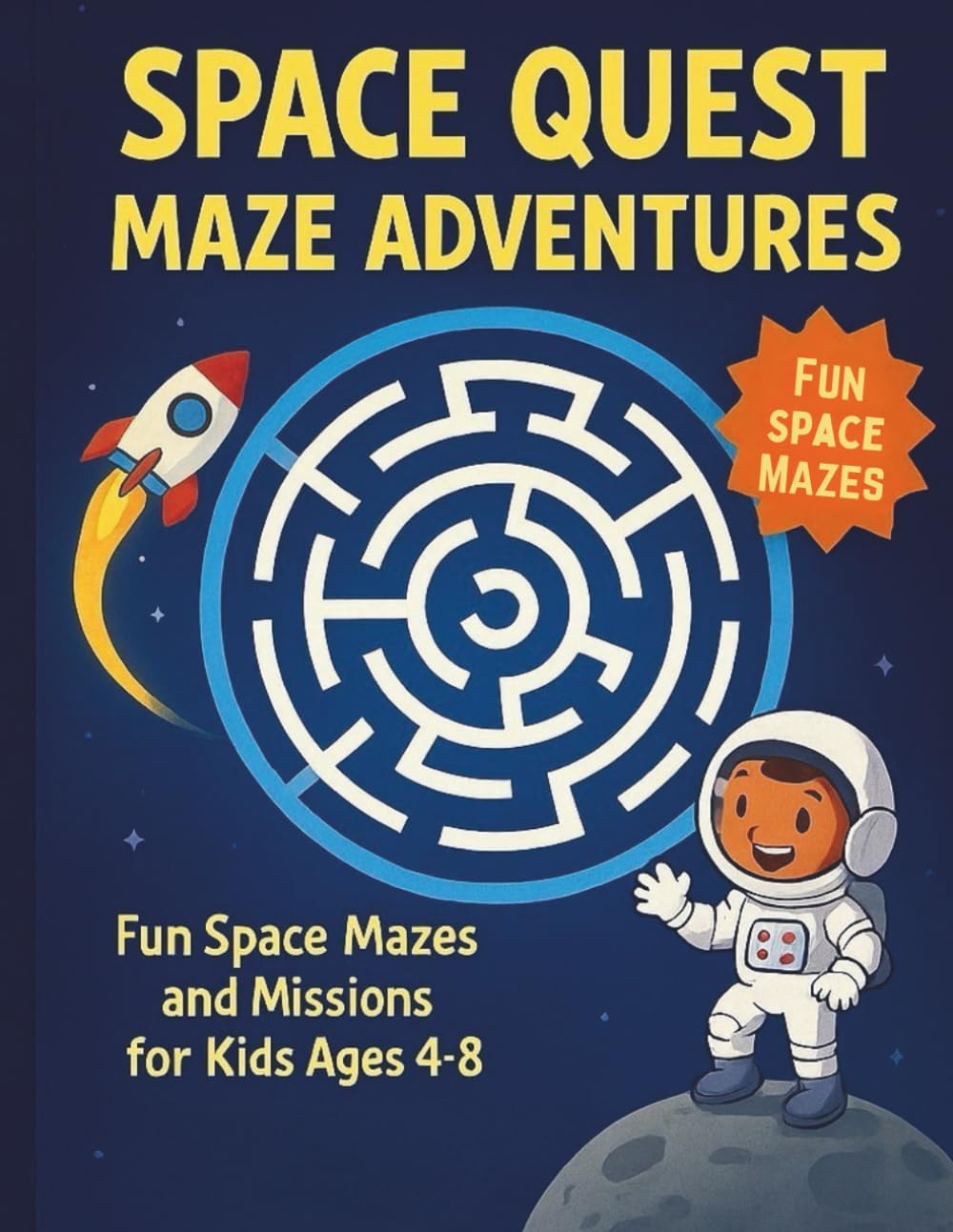 Space Quest Maze Adventures: Fun Space Mazes and Missions for Kids Ages 4–8 (Space Quest Activity Books)